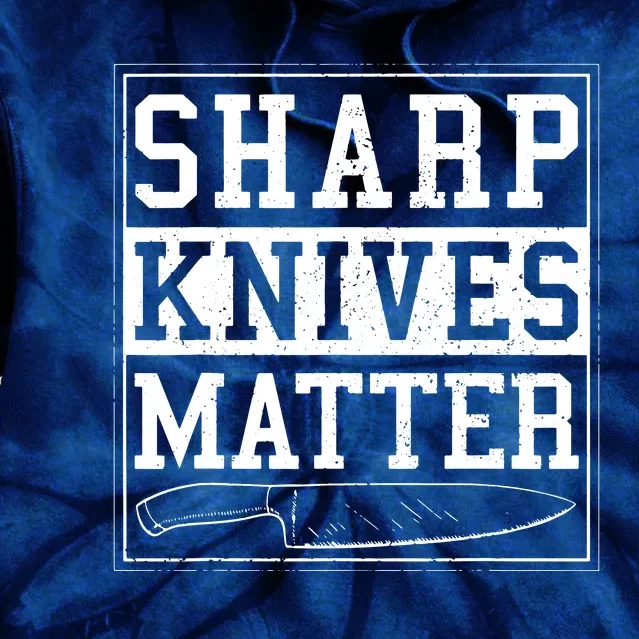 Sharp Knives Matter Funny Chef Gift Cooking Tie Dye Hoodie