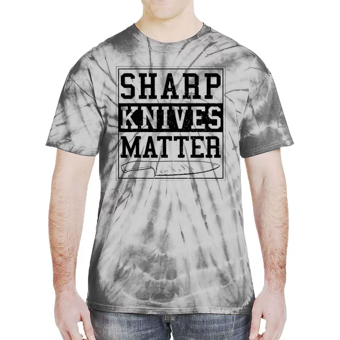 Sharp Knives Matter Funny Chef Gift Cooking Tie-Dye T-Shirt