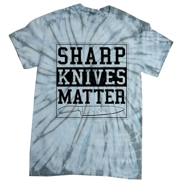 Sharp Knives Matter Funny Chef Gift Cooking Tie-Dye T-Shirt