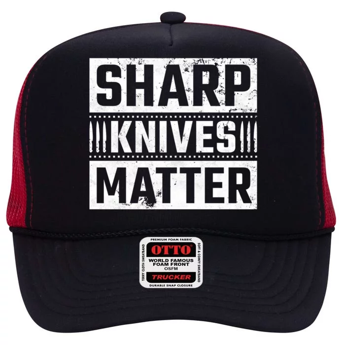 Sharp Knives Matter Knife Collector Gift High Crown Mesh Trucker Hat