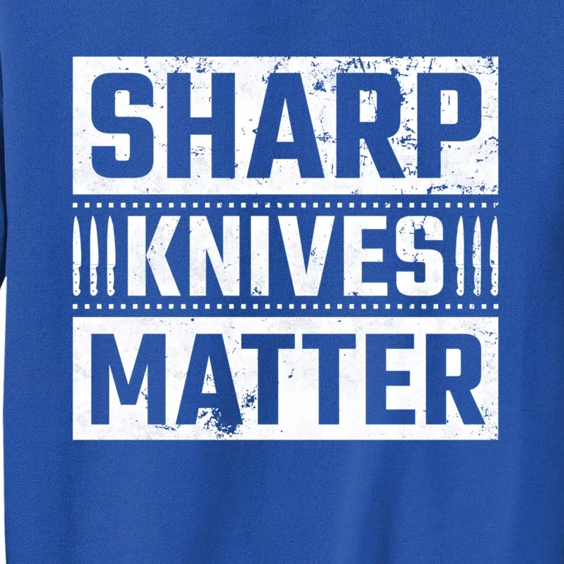 Sharp Knives Matter Knife Collector Gift Tall Sweatshirt