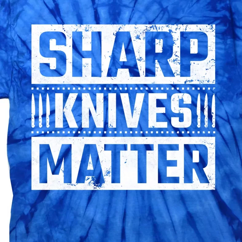 Sharp Knives Matter Knife Collector Gift Tie-Dye T-Shirt