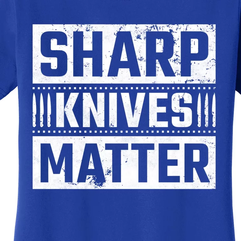 Sharp Knives Matter Knife Collector Gift Women's T-Shirt