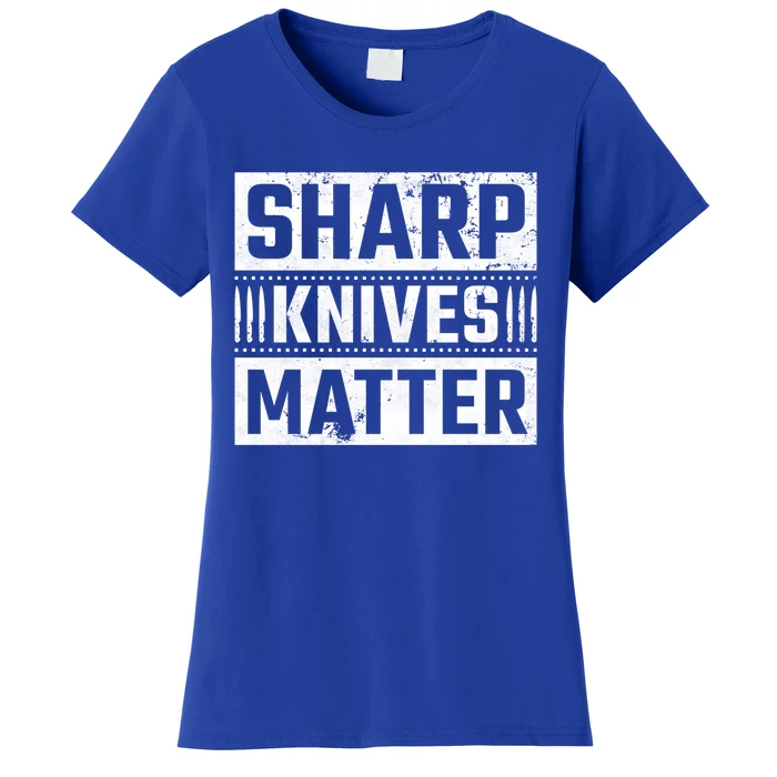 Sharp Knives Matter Knife Collector Gift Women's T-Shirt