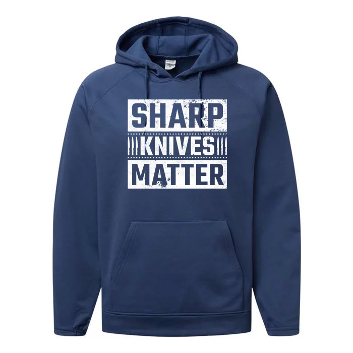 Sharp Knives Matter Knife Collector Gift Performance Fleece Hoodie