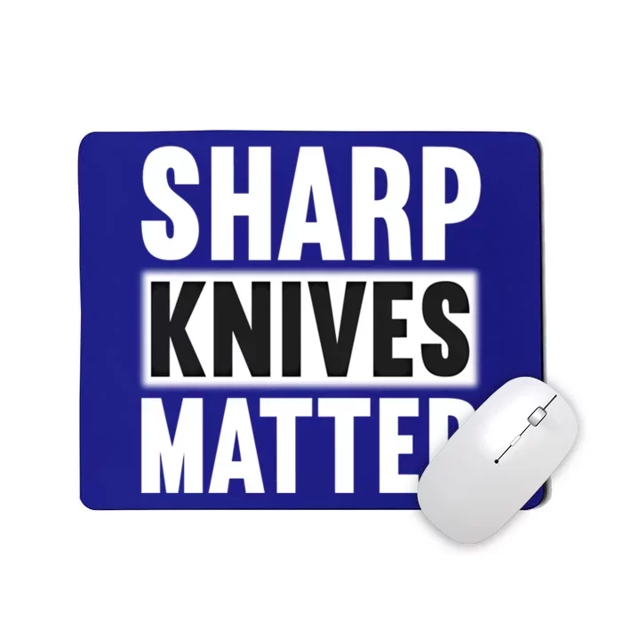 Sharp Knives Matter/bushcraft Survival Cool Gift Mousepad