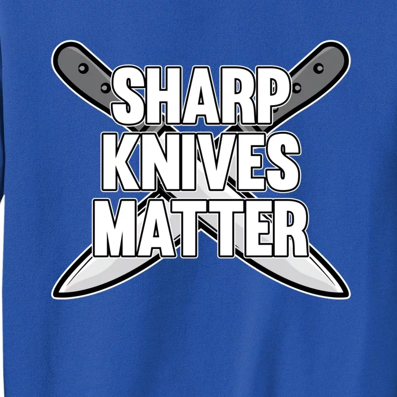 Sharp Knives Matter Cook Chef Cooking Kitchen Food Graphic Meaningful Gift Tall Sweatshirt