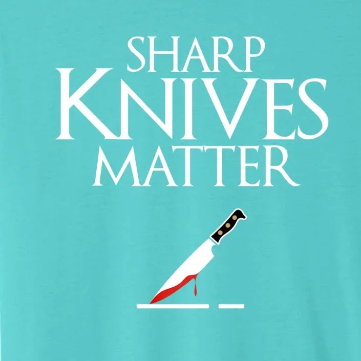 Sharp Knives Matter Cooking Chef And Cook Funny Gift Funny Parody Funny Gift ChromaSoft Performance T-Shirt