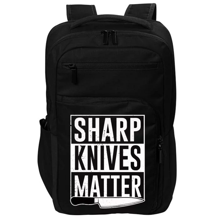 Sharp Knives Matter Cook Funny Culinary Funny Chef Gift Impact Tech Backpack