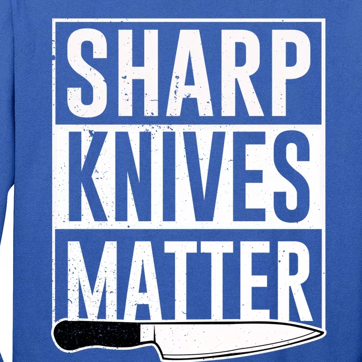 Sharp Knives Matter Cook Funny Culinary Funny Chef Gift Tall Long Sleeve T-Shirt