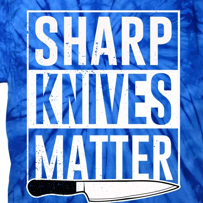 Sharp Knives Matter Cook Funny Culinary Funny Chef Gift Tie-Dye T-Shirt