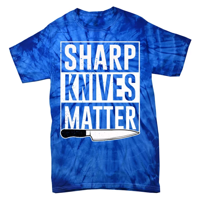 Sharp Knives Matter Cook Funny Culinary Funny Chef Gift Tie-Dye T-Shirt