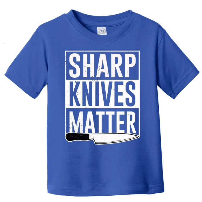 Sharp Knives Matter Cook Funny Culinary Funny Chef Gift Toddler T-Shirt