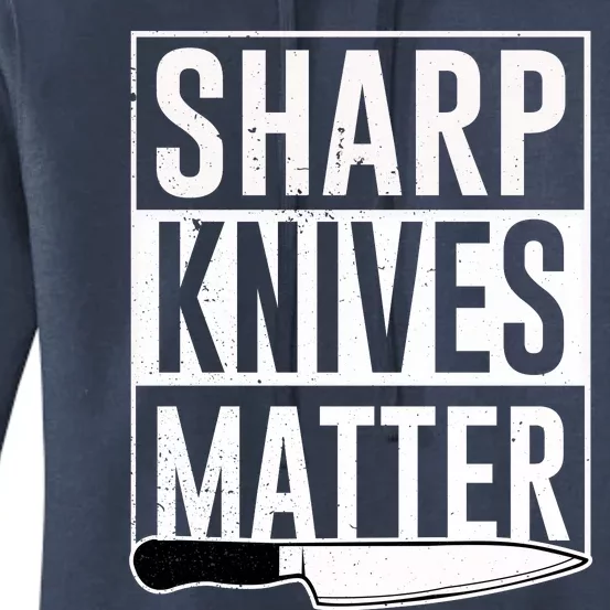 Sharp Knives Matter Cook Funny Culinary Funny Chef Gift Women's Pullover Hoodie