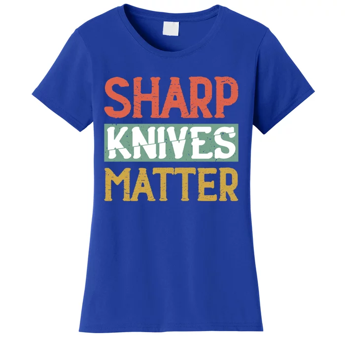 Sharp Knives Matter Cooking Lover Kitchen Chef Gift Women's T-Shirt