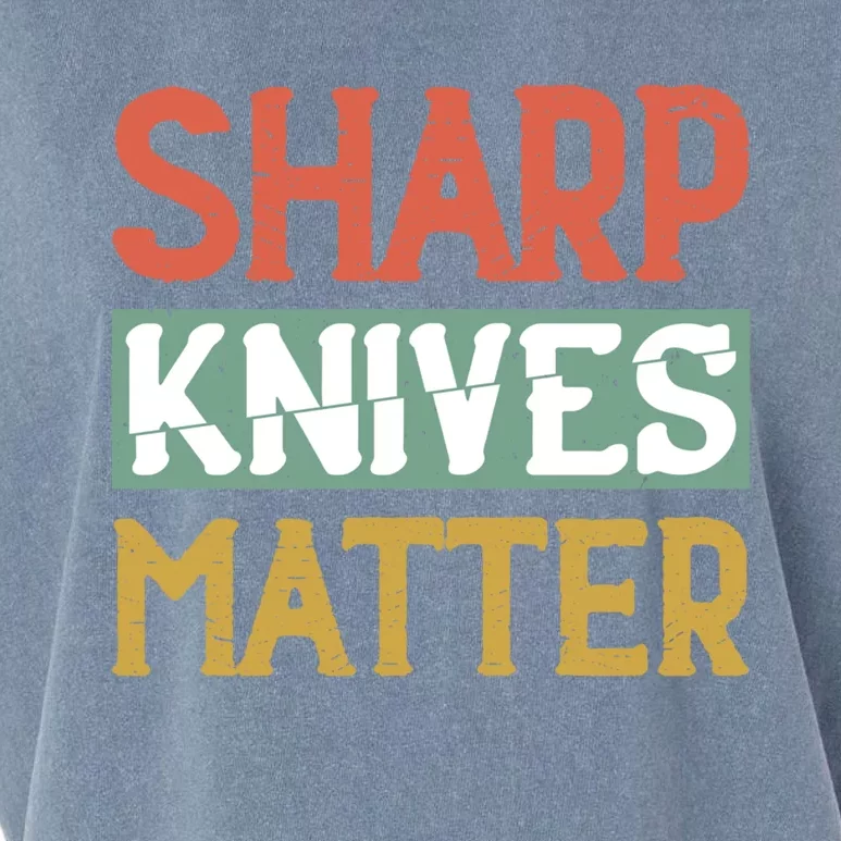 Sharp Knives Matter Cooking Lover Kitchen Chef Gift Garment-Dyed Women's Muscle Tee