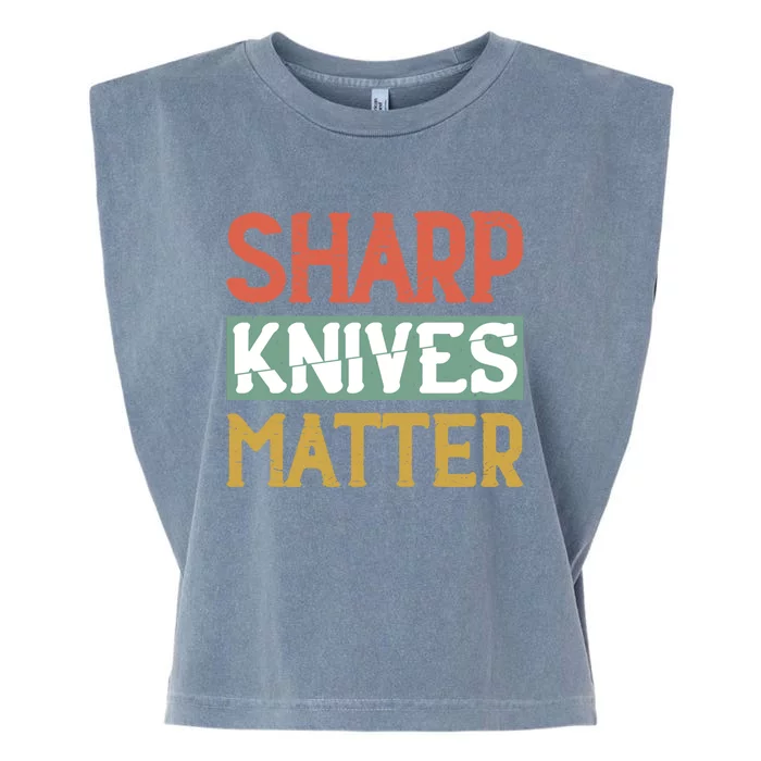 Sharp Knives Matter Cooking Lover Kitchen Chef Gift Garment-Dyed Women's Muscle Tee