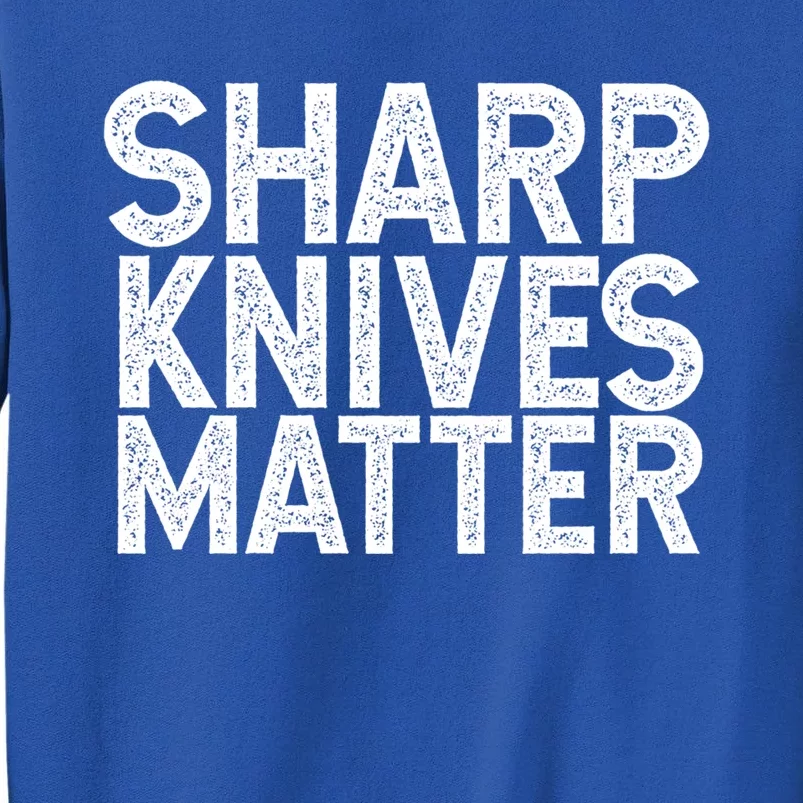 Sharp Knives Matter Culinary Chef Gift Cool Gift Sweatshirt