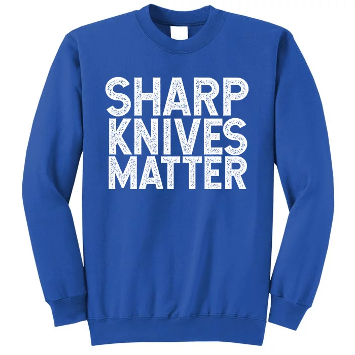 Sharp Knives Matter Culinary Chef Gift Cool Gift Sweatshirt