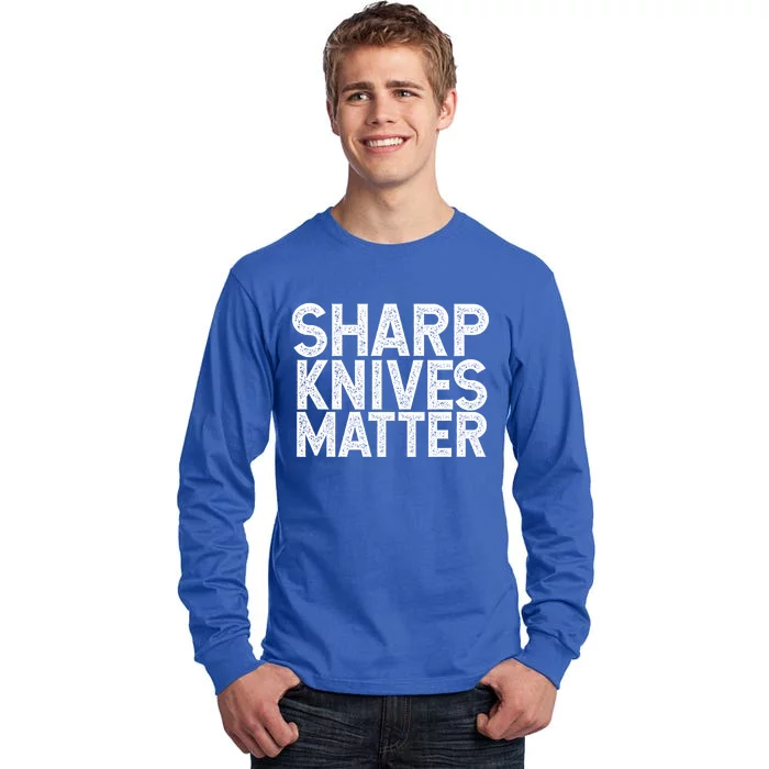 Sharp Knives Matter Culinary Chef Gift Cool Gift Tall Long Sleeve T-Shirt