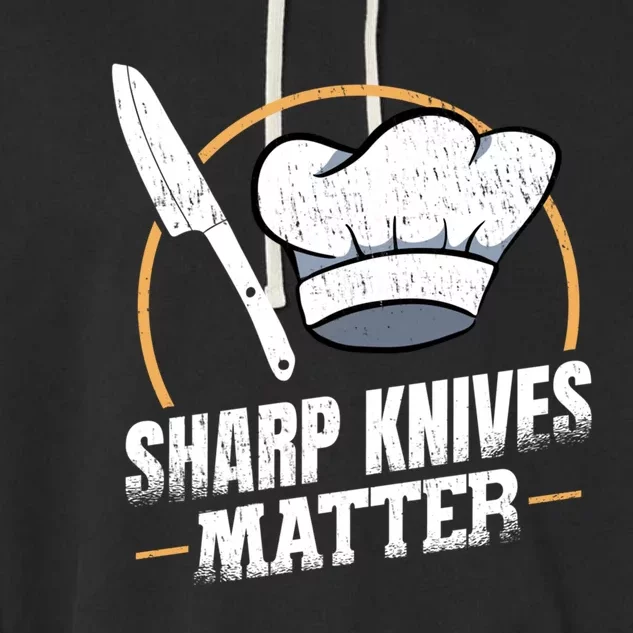 Sharp Knives Matter Sous Chef Gift Garment-Dyed Fleece Hoodie