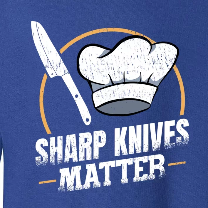 Sharp Knives Matter Sous Chef Gift Toddler Sweatshirt