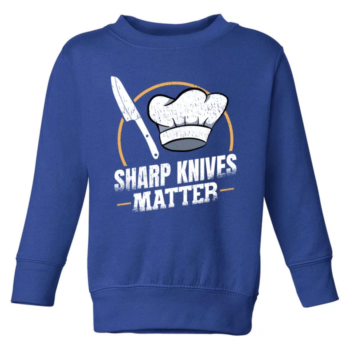 Sharp Knives Matter Sous Chef Gift Toddler Sweatshirt