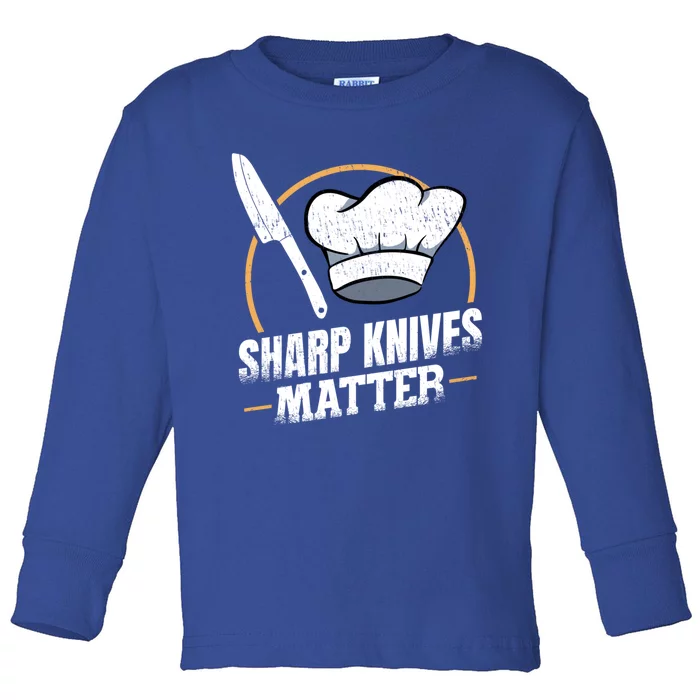 Sharp Knives Matter Sous Chef Gift Toddler Long Sleeve Shirt