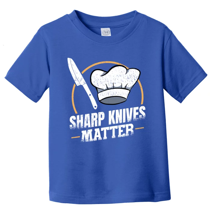 Sharp Knives Matter Sous Chef Gift Toddler T-Shirt