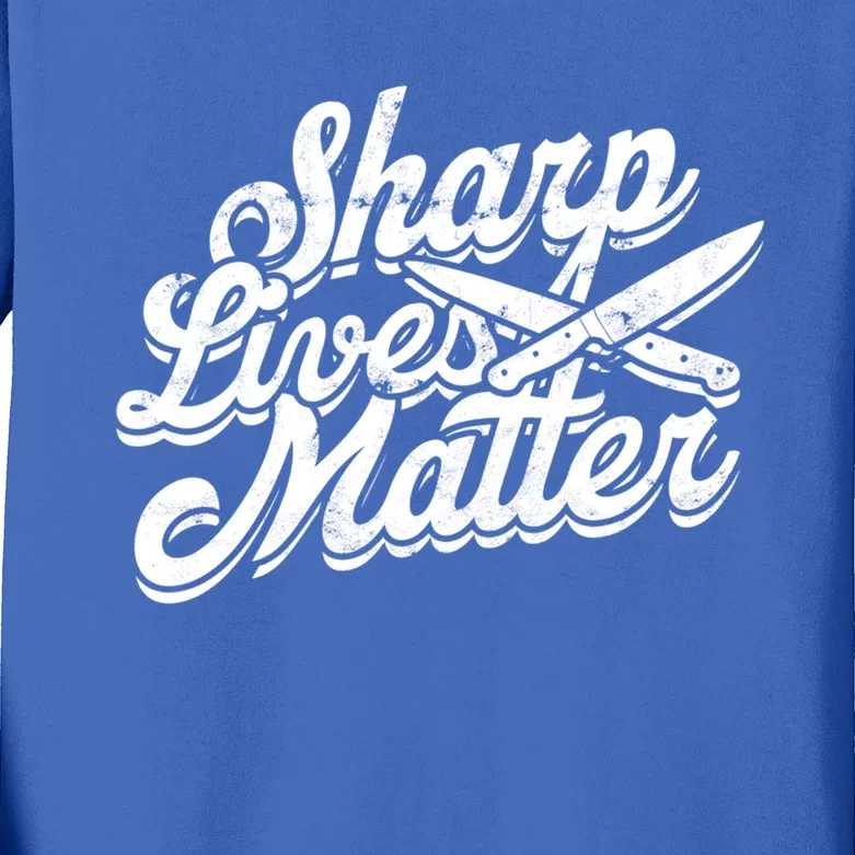 Sharp Knives Matter Sharp Knife Cut Forge And Mold Meaningful Gift Kids Long Sleeve Shirt