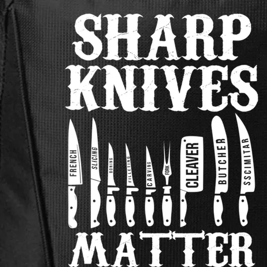 Sharp Knives Matter Funny Butcher Meat Cutter Chef Knife Gift City Backpack