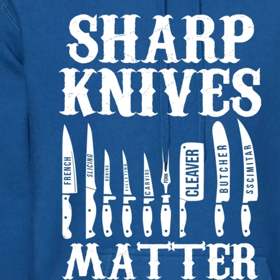 Sharp Knives Matter Funny Butcher Meat Cutter Chef Knife Gift Premium Hoodie