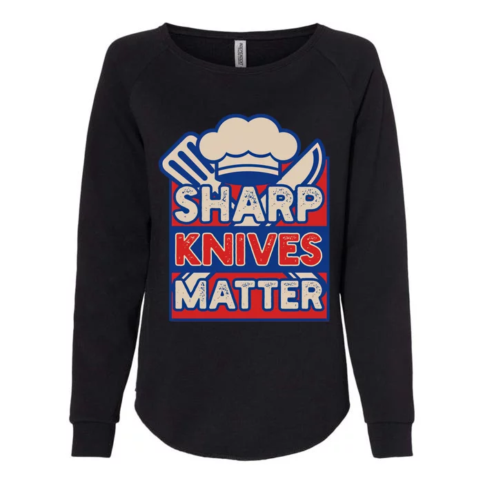 Sharp Knives Matter Butcher Or Professional Chef Great Gift Womens California Wash Sweatshirt