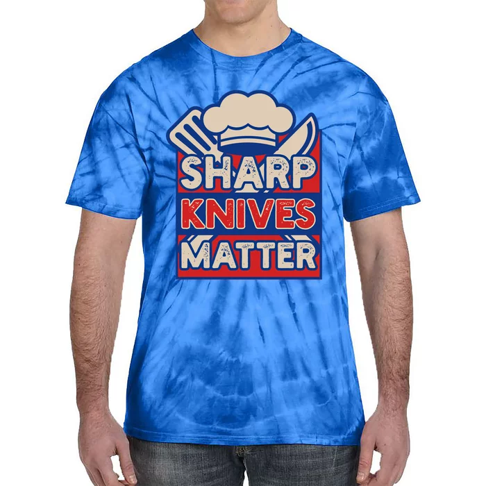 Sharp Knives Matter Butcher Or Professional Chef Great Gift Tie-Dye T-Shirt