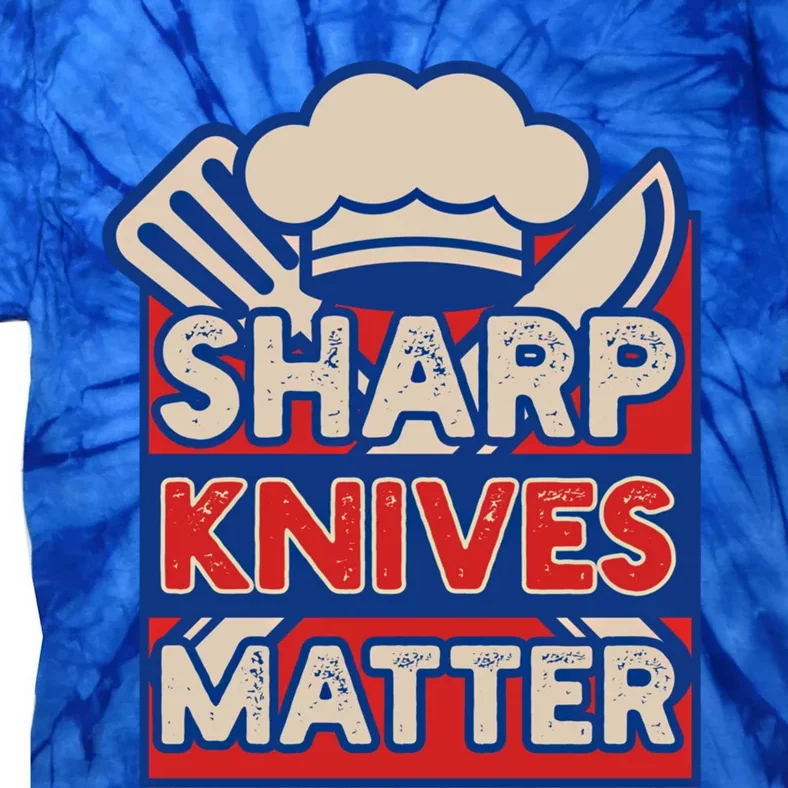 Sharp Knives Matter Butcher Or Professional Chef Great Gift Tie-Dye T-Shirt