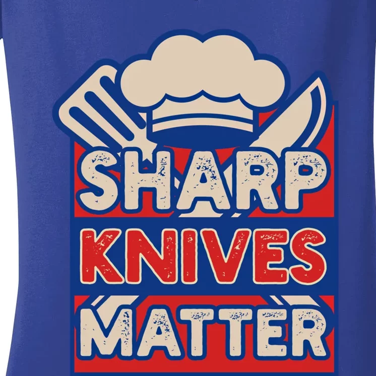 Sharp Knives Matter Butcher Or Professional Chef Great Gift Women's V-Neck T-Shirt