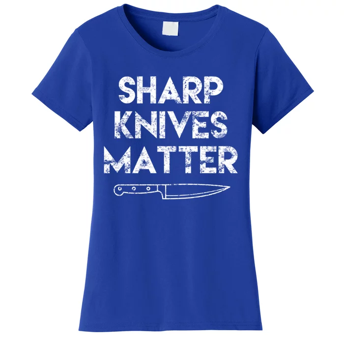 Sharp Knives Matter Chef Present Funny Saying Cooking Gift Women's T-Shirt