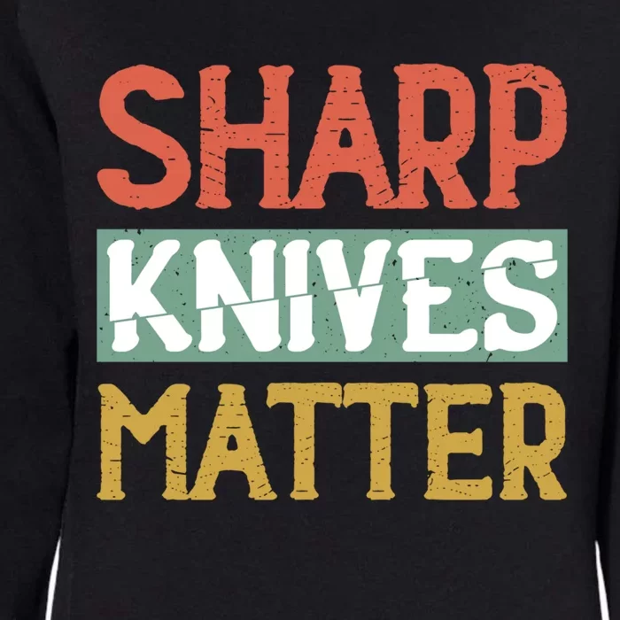 Sharp Knives Matter Cooking Lover Kitchen Chef Gift Womens California Wash Sweatshirt