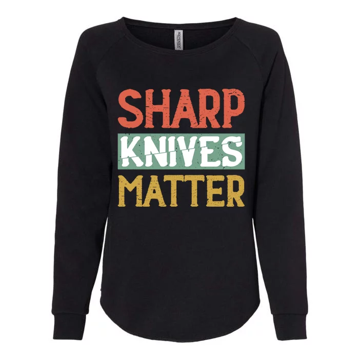 Sharp Knives Matter Cooking Lover Kitchen Chef Gift Womens California Wash Sweatshirt