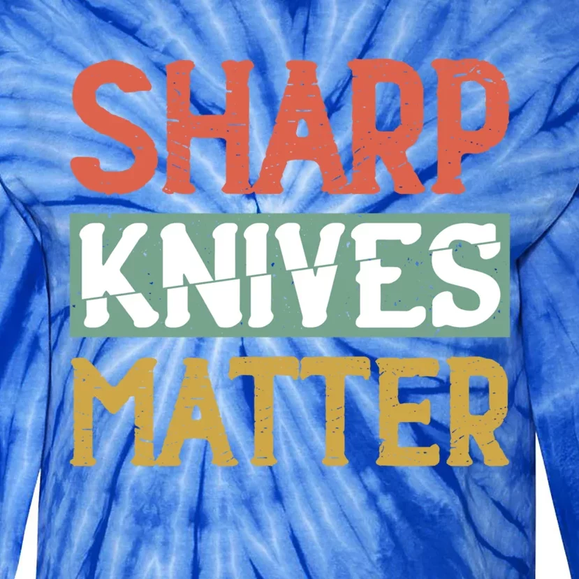 Sharp Knives Matter Cooking Lover Kitchen Chef Gift Tie-Dye Long Sleeve Shirt