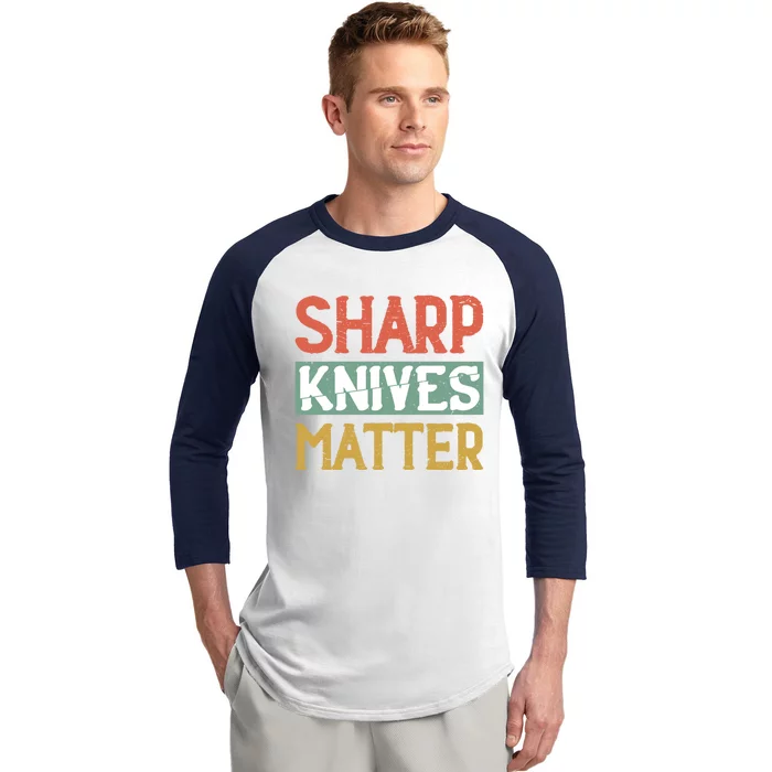 Sharp Knives Matter Cooking Lover Kitchen Chef Gift Baseball Sleeve Shirt