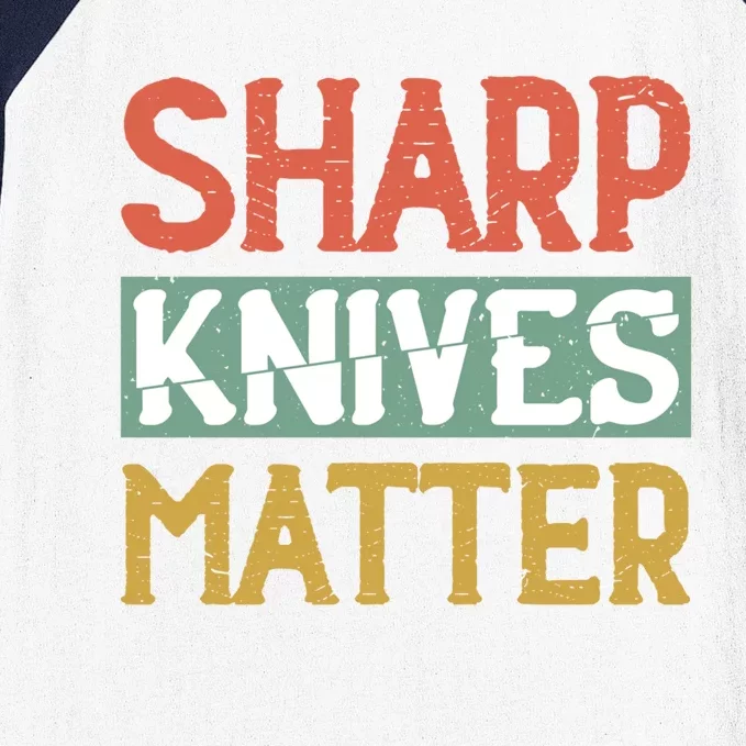 Sharp Knives Matter Cooking Lover Kitchen Chef Gift Baseball Sleeve Shirt