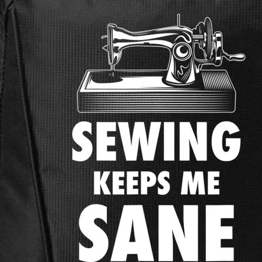 Sewing Keeps Me Sane Sewing Gift Quilting Hobby Gift City Backpack