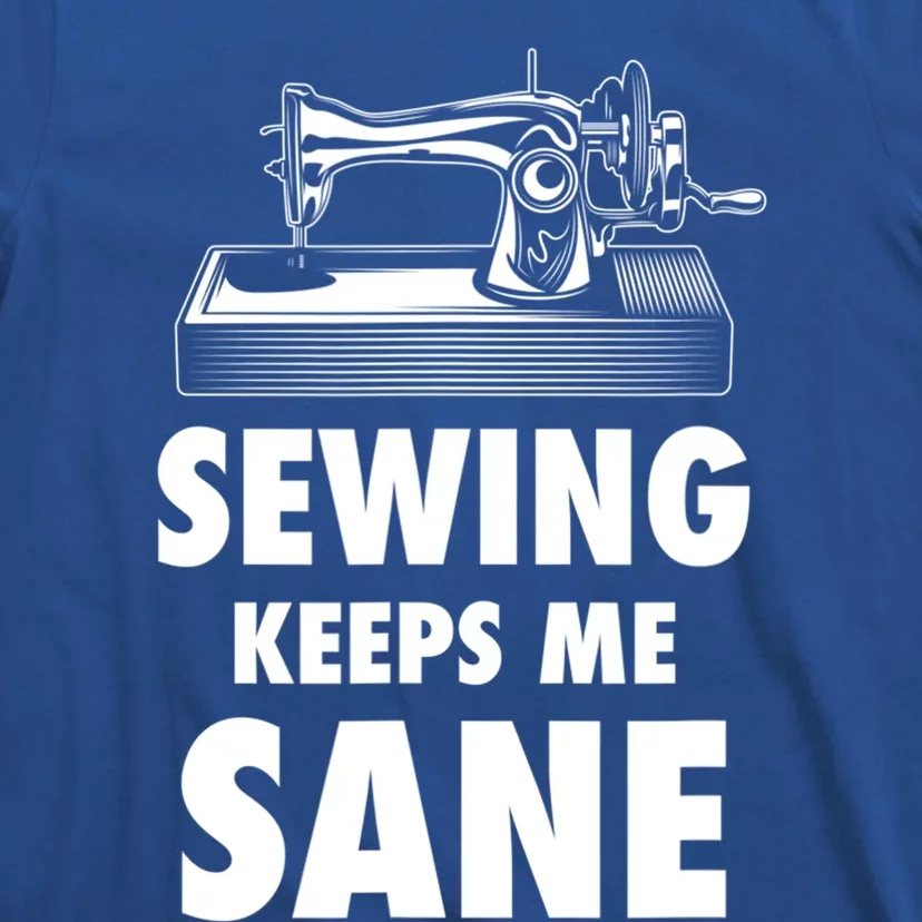 Sewing Keeps Me Sane Sewing Gift Quilting Hobby Gift T-Shirt