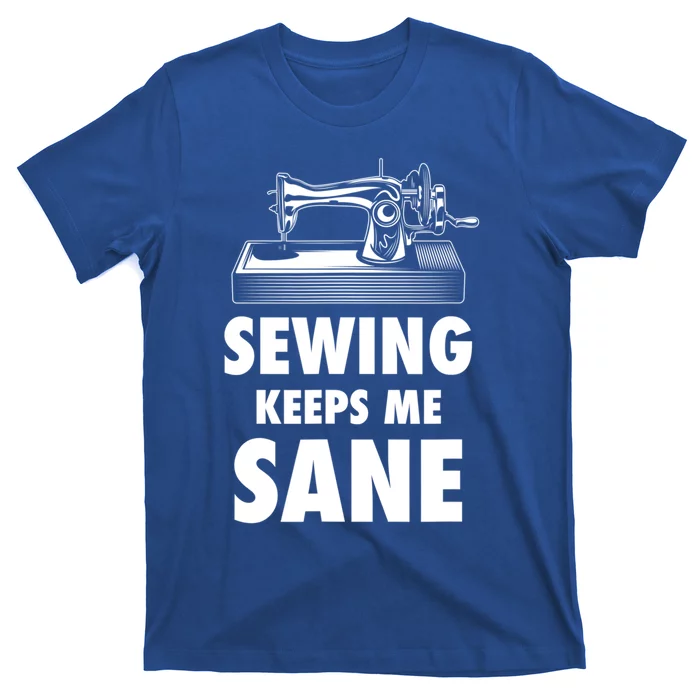 Sewing Keeps Me Sane Sewing Gift Quilting Hobby Gift T-Shirt