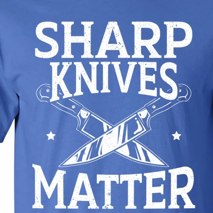 Sharp Knives Matter Culinary Chef Cute Gift Tall T-Shirt