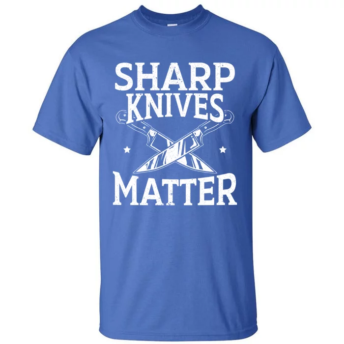 Sharp Knives Matter Culinary Chef Cute Gift Tall T-Shirt