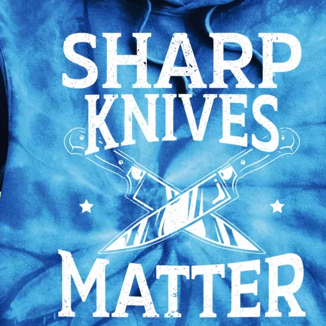 Sharp Knives Matter Culinary Chef Cute Gift Tie Dye Hoodie