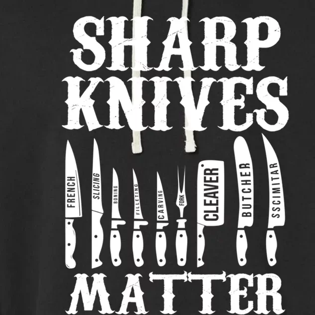 Sharp Knives Matter Funny Butcher Meat Cutter Chef Knife Gift Garment-Dyed Fleece Hoodie