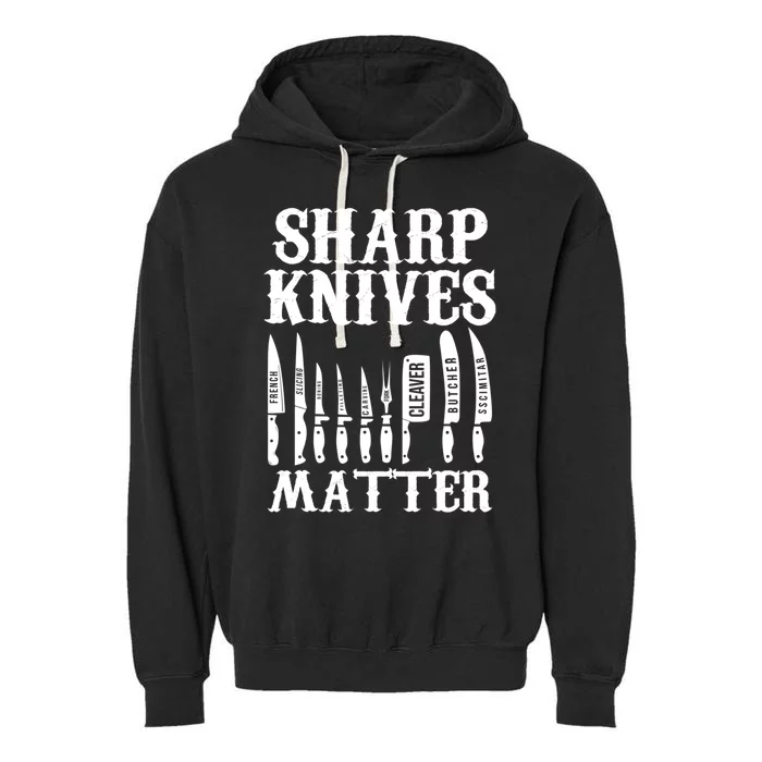 Sharp Knives Matter Funny Butcher Meat Cutter Chef Knife Gift Garment-Dyed Fleece Hoodie